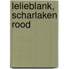 Lelieblank, scharlaken rood door Michel Faber