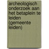 Archeologisch onderzoek aan het Betaplein te Leiden (gemeente Leiden) by A. Timmers