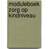 Moduleboek zorg op kindniveau by L. Blomme
