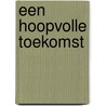 Een hoopvolle toekomst door Maurice Punch