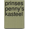 Prinses Penny's kasteel door Moira Butterfield