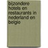 Bijzondere hotels en restaurants in Nederland en Belgie