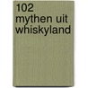 102 mythen uit whiskyland door Robin Brilleman