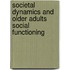 Societal dynamics and older adults social functioning