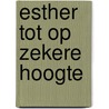 Esther tot op zekere hoogte door Kim Duchateau
