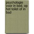 Psychologie voor in bed, op het toilet of in bad