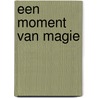 Een moment van magie
