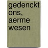 Gedenckt ons, aerme wesen door Emile Smit
