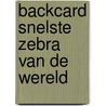 Backcard snelste zebra van de wereld by Youp van 'T. Hek