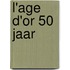 L'Age d'Or 50 jaar