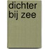 Dichter bij zee