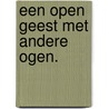 Een open geest met andere ogen. door Wim Veling