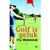 Golf is geluk by P.G. Wodehouse