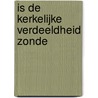 Is de kerkelijke verdeeldheid zonde by J. J. Rietlveld