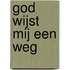 God wijst mij een weg