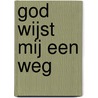 God wijst mij een weg door Onbekend