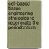 Cell-based tissue engineering strategies to regenerate the periodontium