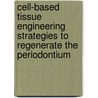 Cell-based tissue engineering strategies to regenerate the periodontium by Na yu