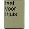 Taal voor thuis door Onbekend