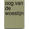 Oog van de Woestijn door Iris van Hezik