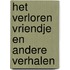 Het verloren vriendje en andere verhalen
