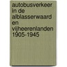 Autobusverkeer in de Alblasserwaard en Vijheerenlanden 1905-1945 door Walter van Zijderveld