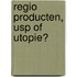 Regio producten, Usp of Utopie?