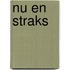 Nu en straks