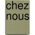 Chez nous