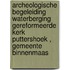 Archeologische begeleiding waterberging gereformeerde kerk Puttershoek , gemeente Binnenmaas
