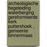 Archeologische begeleiding waterberging gereformeerde kerk Puttershoek , gemeente Binnenmaas by L.R. Van Wilgen