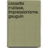 Cassette matisse, impressionisme, gauguin