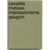 Cassette matisse, impressionisme, gauguin by A. Kostenevich