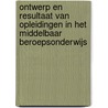 Ontwerp en resultaat van opleidingen in het middelbaar beroepsonderwijs door Jose van den Berg