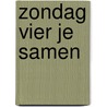 Zondag vier je samen by Willem Hopmans