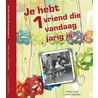 Je hebt 1 vriend die vandaag jarig is door Mieke Vuijk