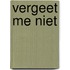 Vergeet me niet