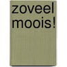 Zoveel moois! by Teo van den Brink