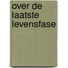 Over de laatste levensfase door Marian van Opstel