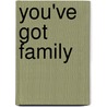 You've got family by Yvette Brilleslijper