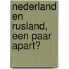 Nederland en Rusland, een paar apart? door Onbekend