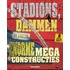 Stadions, dammen en andere enorme megaconstructies