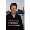Ik ben een New Yorker by Twan Huys