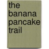 The Banana Pancake Trail door Ralf Chardon