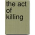 The act of killing