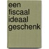 Een fiscaal ideaal geschenk