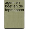 Agent en Boef en de fopmoppen by Tjibbe Veldkamp