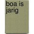 Boa is jarig