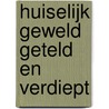 Huiselijk geweld geteld en verdiept by M. Hardeman