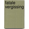 Fatale vergissing by Peter Hoogenboom